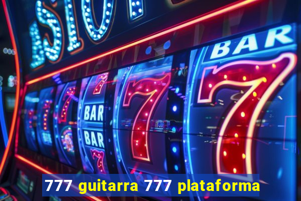 777 guitarra 777 plataforma